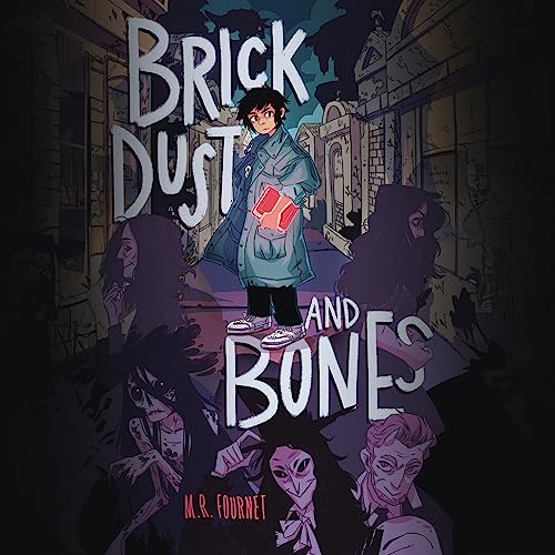 Brick Dust and Bones by M.R. Fournet