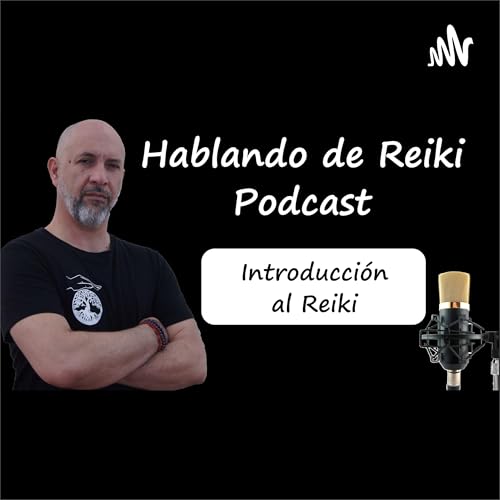 Reiki con Jose Antonio🎙PODCAST🎙Hablando de Reiki 🎙 by REIKI con Jose Antonio