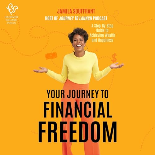 Your Journey to Financial Freedom by Jamila Souffrant