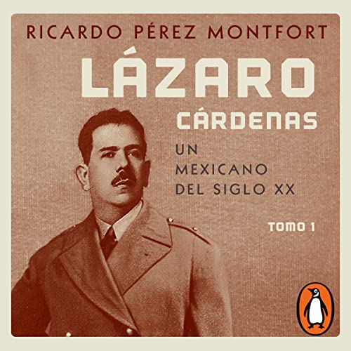 Lázaro Cárdenas. Un mexicano del siglo XX [Lázaro Cárdenas: A Mexican of the 20th Century]