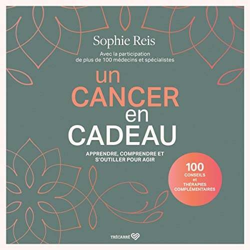 Un cancer en cadeau [A Gift of Cancer] by Sophie Reis