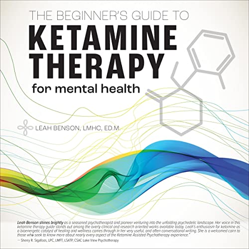 The Beginner's Guide to Ketamine Therapy for Mental Health by Leah Benson