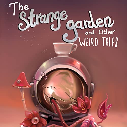 The Strange Garden and Other Weird Tales