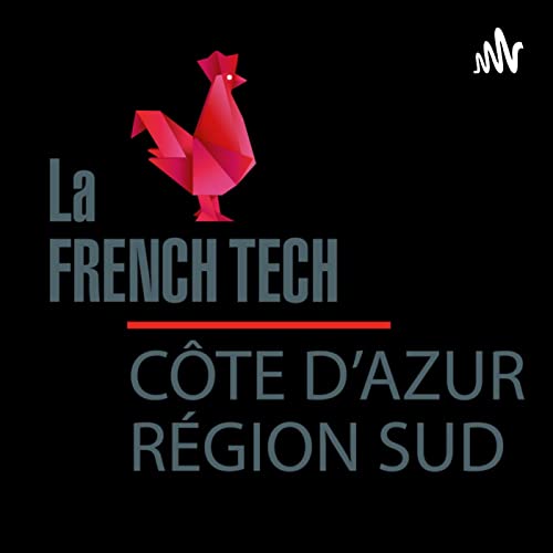 Les partenaires de la French Tech Côte d'azur ont la parole by Podmedias