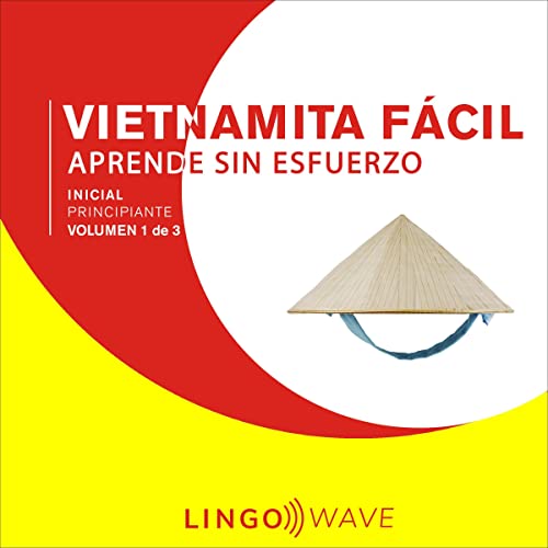 Vietnamita Fácil - Aprende Sin Esfuerzo - Principiante inicial - Volumen 1 de 3 [Easy Vietnamese - Learn Effortlessly - Initial Beginner - Volume 1 of 3] by Lingo Wave