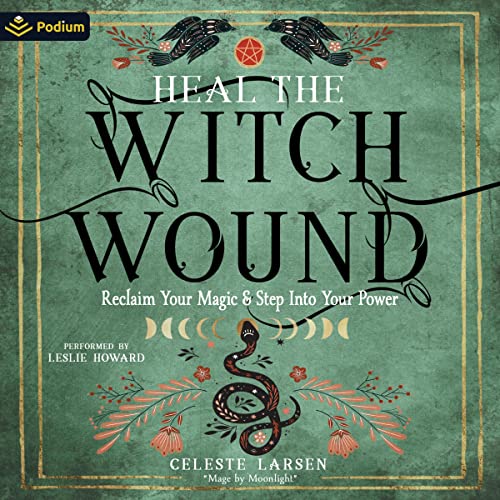 Heal the Witch Wound by Celeste Larsen