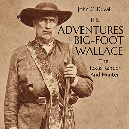 The Adventures of Big-Foot Wallace: The Texas Ranger and Hunter