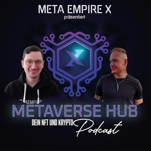 Metaverse Hub - Dein NFT, Metaverse und Web3.0 Podcast by Meta Empire X 