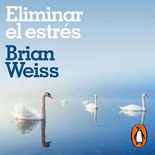 Eliminar el estrés [Eliminating Stress, Finding Inner Peace] by Brian Weiss
