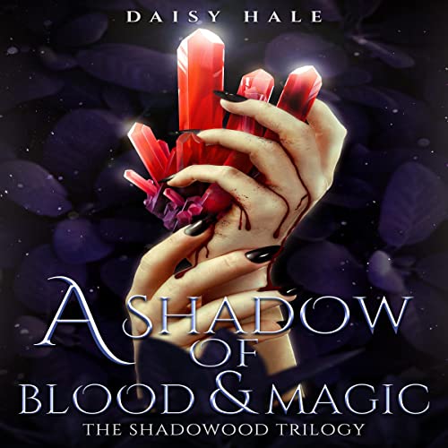 A Shadow of Blood & Magic by Daisy Hale