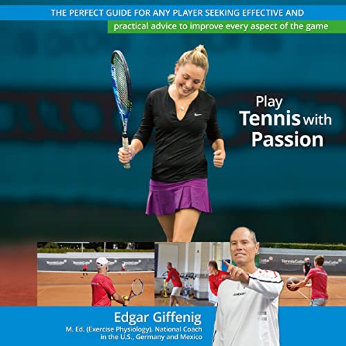 Play Tennis with Passion by Edgar Giffenig