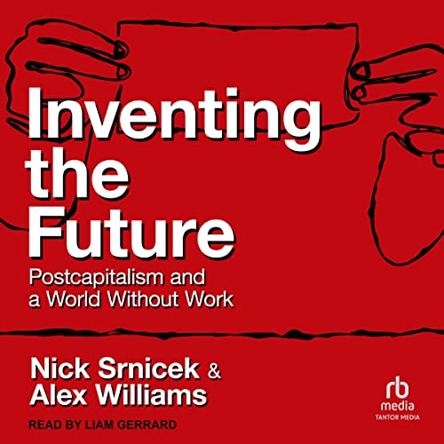 Inventing the Future by Nick Srnicek