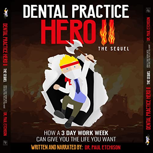 Dental Practice Hero II: The Sequel by Paul Etchison