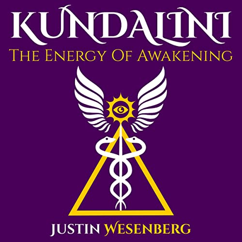 Kundalini The Energy of Awakening by Justin Wesenberg