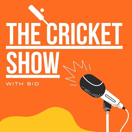 The Cricket Show with Sid by Siddharth Dahiya