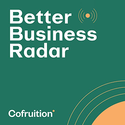 Better Business Radar | Strategy, Innovation, Leadership, Marketing, B2B Growth by Cofruition