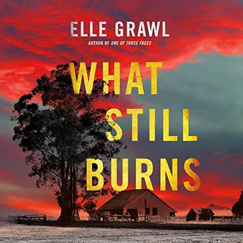 What Still Burns by Elle Grawl