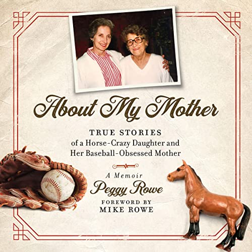 About My Mother by Peggy Rowe