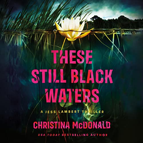These Still Black Waters by Christina McDonald