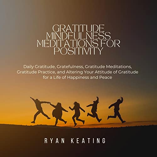 Gratitude Mindfulness Meditations for Positivity