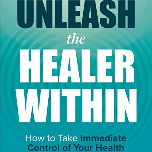 Unleash the Healer Within by Tim Smith