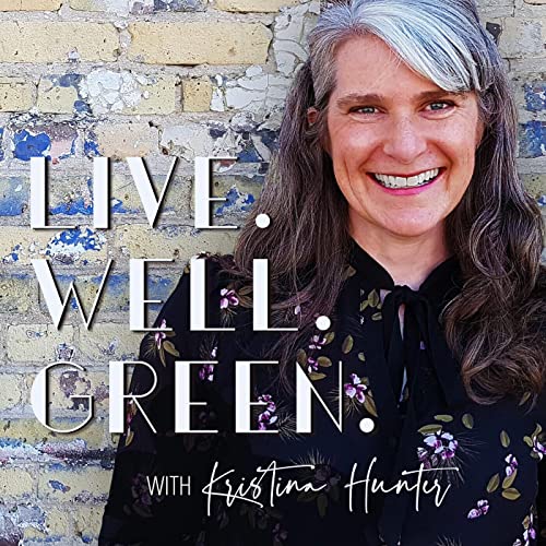 Live. Well. Green. by Kristina Hunter
