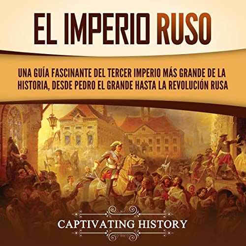 El Imperio ruso [The Russian Empire] by Captivating History
