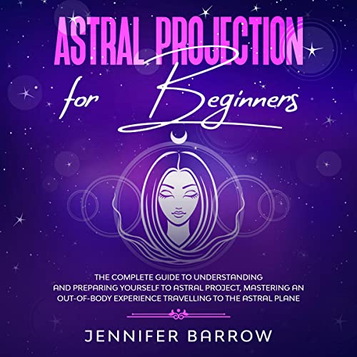 Astral Projection for Beginners by Jennifer Barrow
