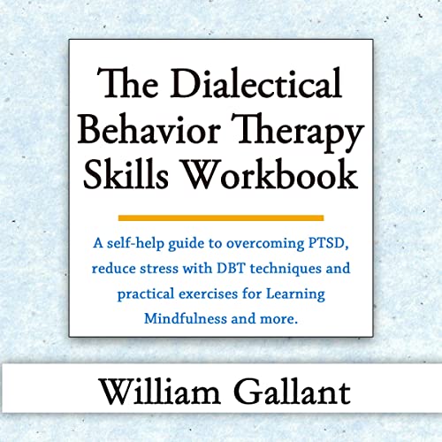 The Dialectical Behavior Therapy Skills Workbook