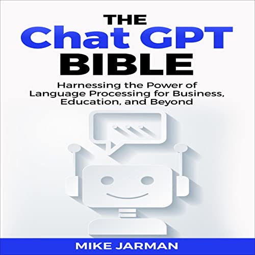 The Chat GPT Bible by Mike Jarman