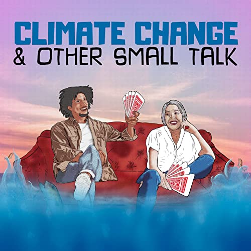 Climate Change And Other Small Talk by Sunny Drake Productions
