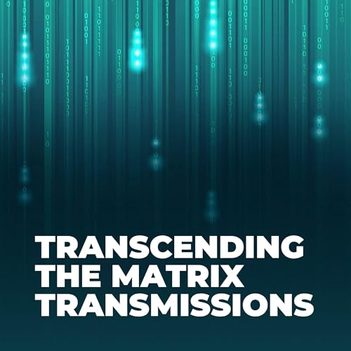 Transcending The Matrix Transmissions by Spence & Jenna