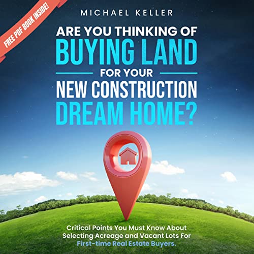 Are You Thinking of Buying Land for Your New Construction Dream Home?