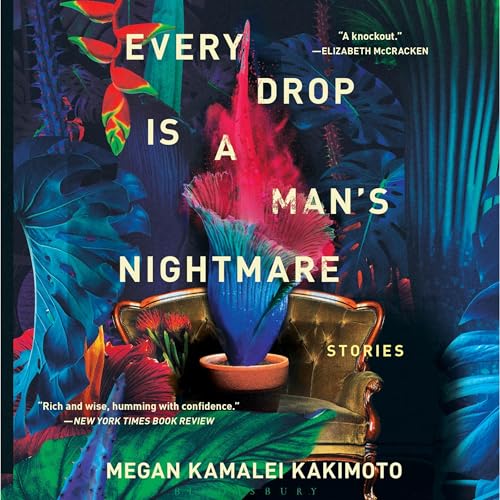 Every Drop Is a Man's Nightmare by Megan Kamalei Kakimoto
