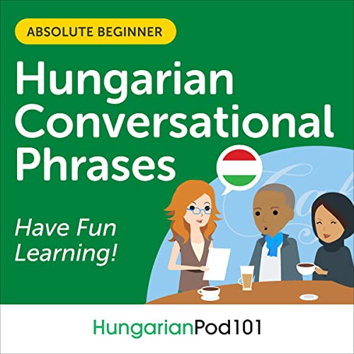 Conversational Phrases Hungarian Audiobook: Level 1 - Absolute Beginner by Innovative Language Learning LLC