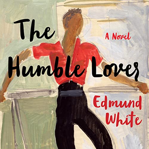 The Humble Lover by Edmund White
