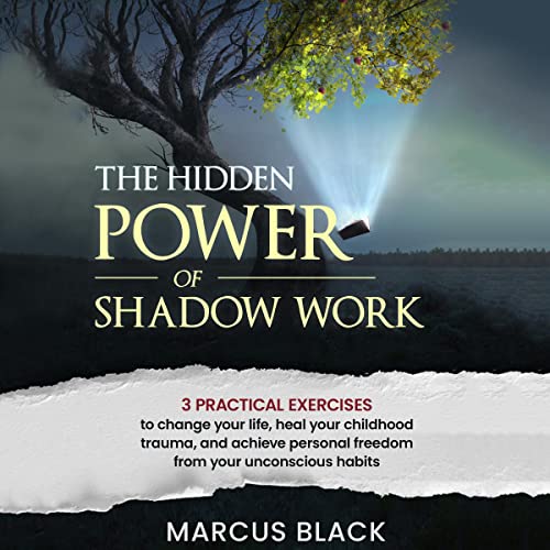 The Hidden Power of Shadow Work by Marcus Black