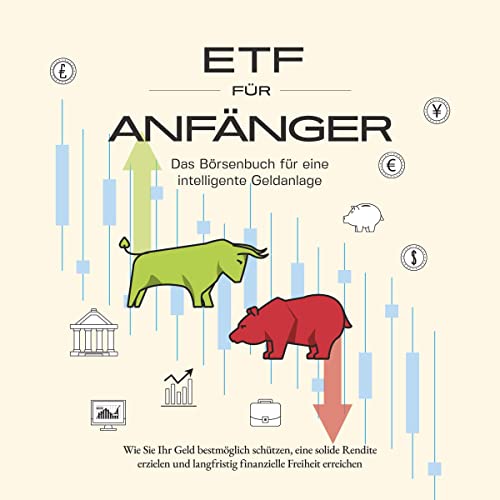 ETF für Anfänger - Das Börsenbuch für eine intelligente Geldanlage