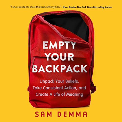 Empty Your Backpack by Sam Demma
