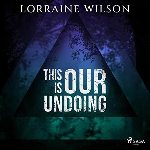 This is Our Undoing by Lorraine Wilson