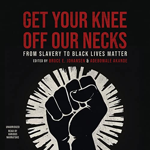 Get Your Knee Off Our Necks by Bruce E. Johansen - editor