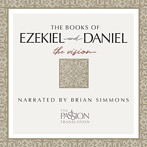 The Books of Ezekiel and Daniel: Visions of Glory