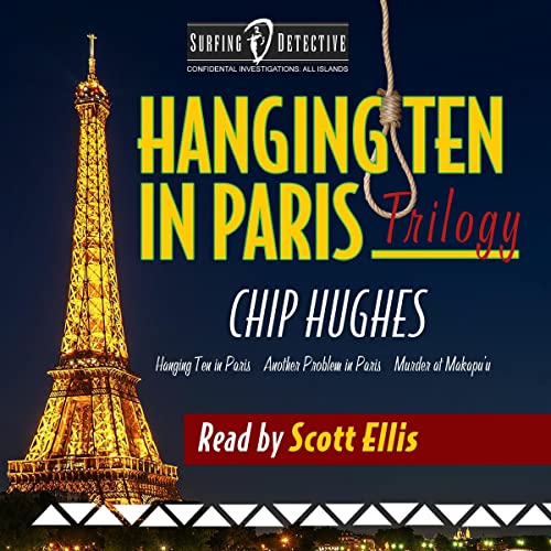 Hanging Ten in Paris Trilogy: Hanging Ten in Paris, Another Problem in Paris, Murder at Makapu'u