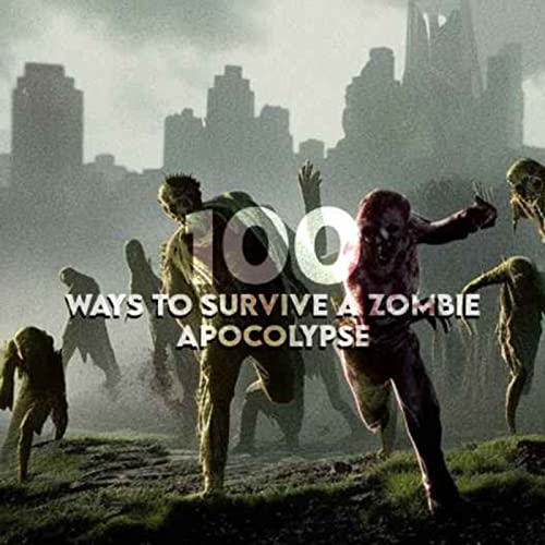 100 Ways To Survive A Zombie Apocalypse by JAM Squad