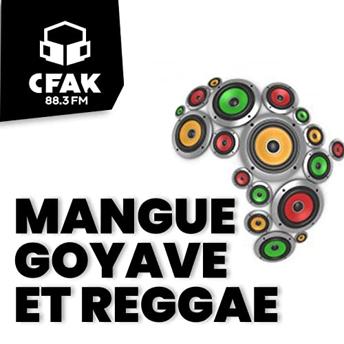 Mangue goyave et reggae by CFAK