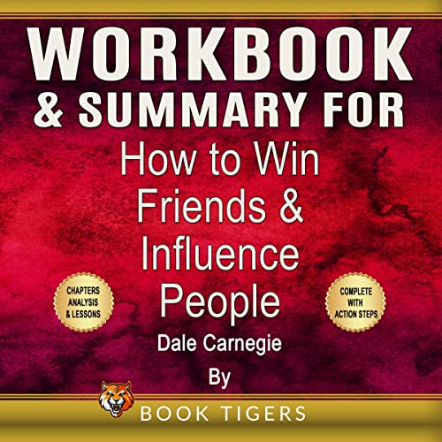 Workbook and Summary for How to Win Friends and Influence People by Dale Carnegie