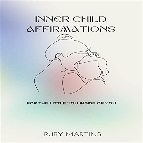 Inner Child Affirmations by Ruby Martins