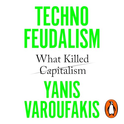 Technofeudalism by Yanis Varoufakis
