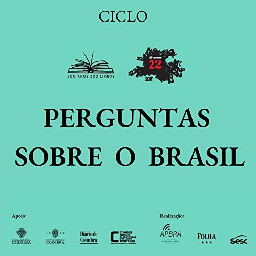 Perguntas Sobre o Brasil by SESC São Paulo Folha de S. Paulo Instituto Camões Município e Univ. Coimbra Diário de Coimbra