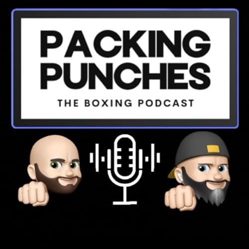 Packing Punches; The Boxing Podcast by Packing Punches